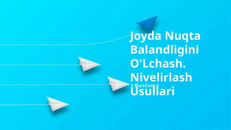 Nuqta Balandligini O'Lchash. Nivelirlash Usullari 1