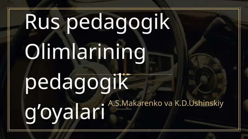 Ruspedagogik Olimlarining pedagogik g’oyalari 1