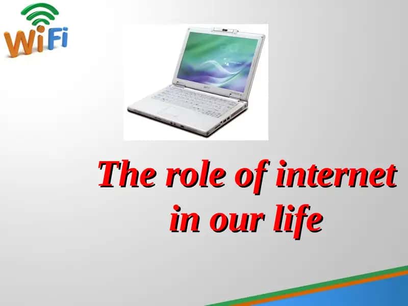 The role of internet in our life 1