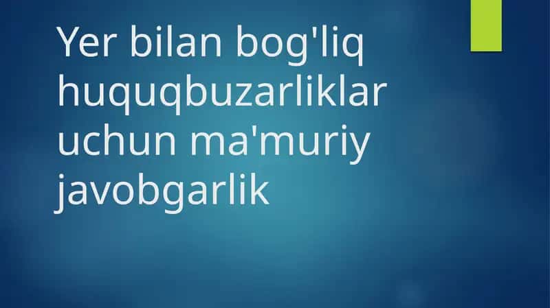 Yerbilanbog'liq huquqbuzarliklar uchun ma'muriy javobgarlik 1