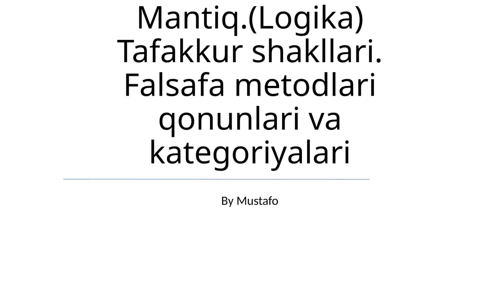 Mantiq.(Logika) Tafakkur shakllari. Falsafa metodlari qonunlari va kategoriyalari 1