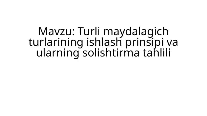 Turli maydalagich turlarining ishlash prinsipi va ularning solishtirma tahlili 1