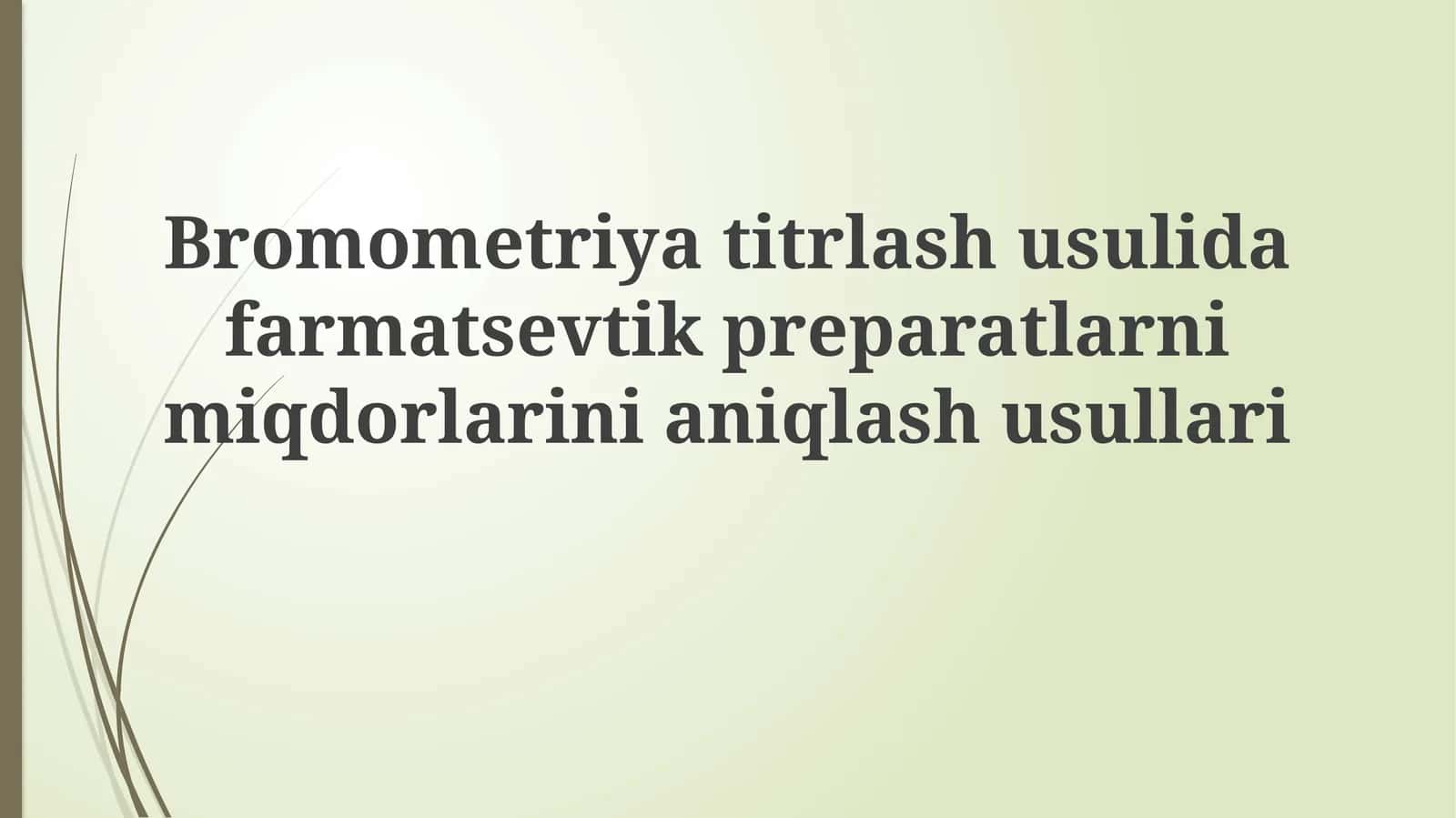 Bromometriyatitrlashusulidafarmatsevtikpreparatlarnimiqdorlarinianiqlashusullari 1