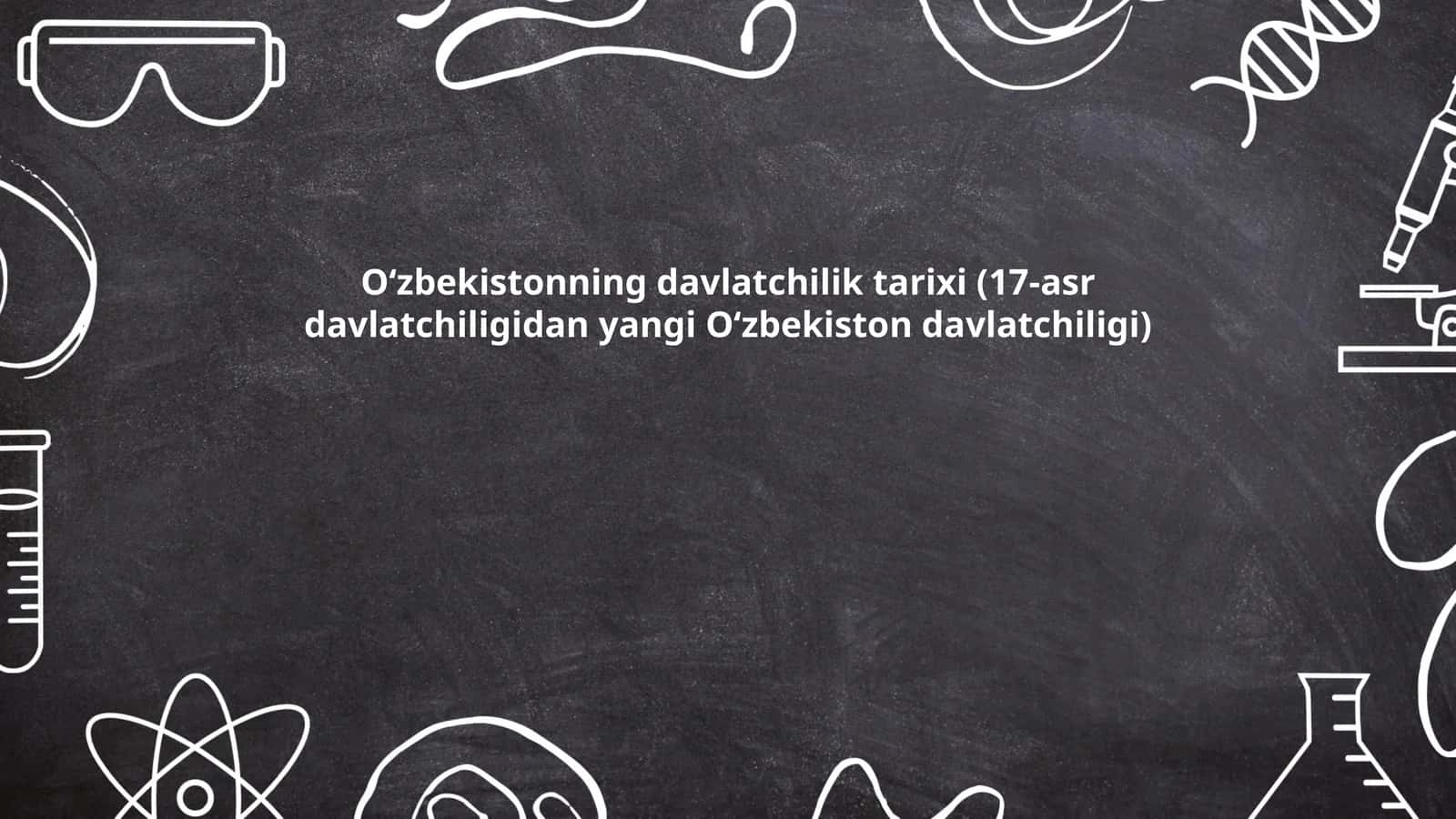 Oʻzbekistonning davlatchilik tarixi (17-asr davlatchiligidan yangi Oʻzbekiston davlatchiligi) 1