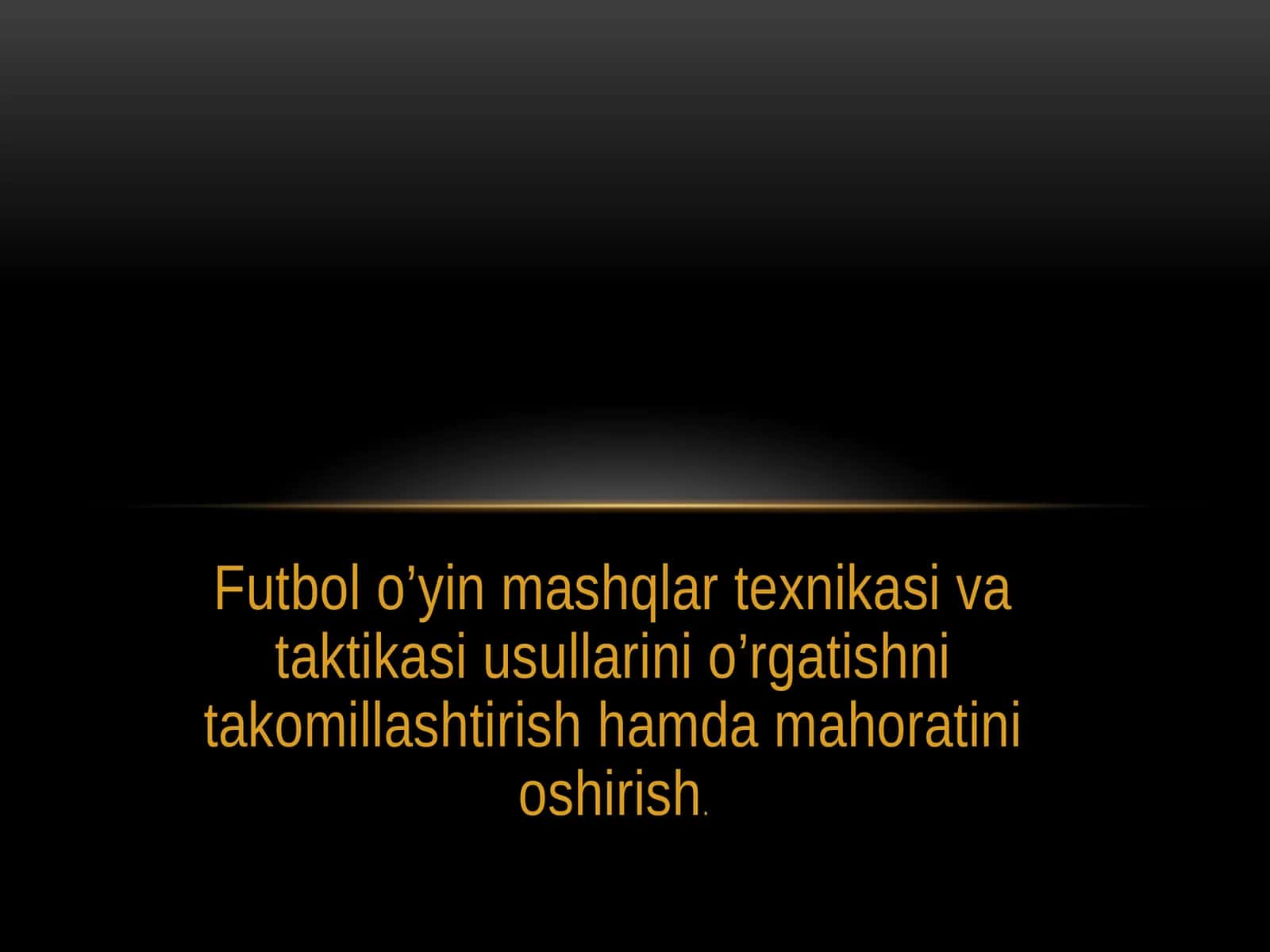 Futbol o’yin mashqlar texnikasi va taktikasi usullarini o’rgatishni takomillashtirish hamda mahoratini oshirish 1