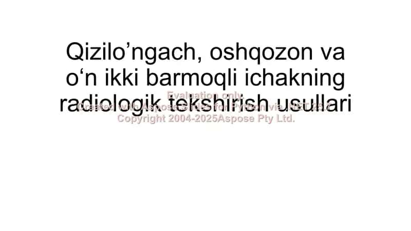 Qizilo'ngach, oshqozon va o‘n ikki barmoqli ichakning radiologik tekshirish usullari 1