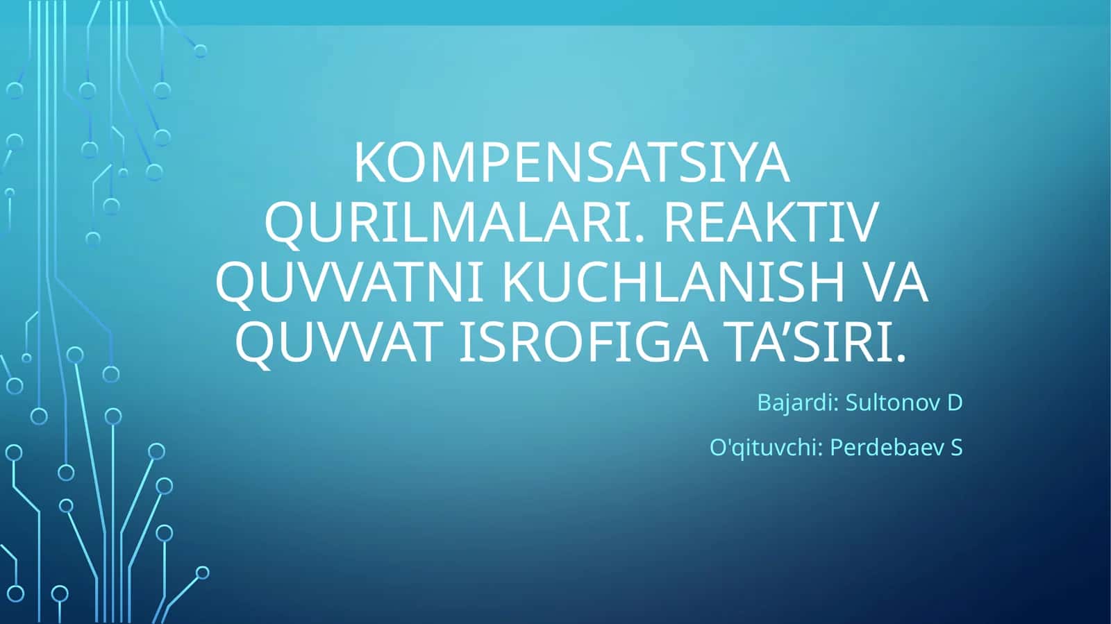 Kompensatsiya qurilmalari. Reaktiv quvvatning kuchlanish va quvvat isrofiga ta’siri 1
