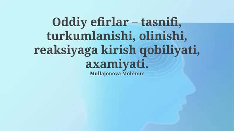 Oddiy efirlar – tasnifi, turkumlаnishi, оlinishi, reaksiyagа kirish qоbiliyati, axamiyati 1