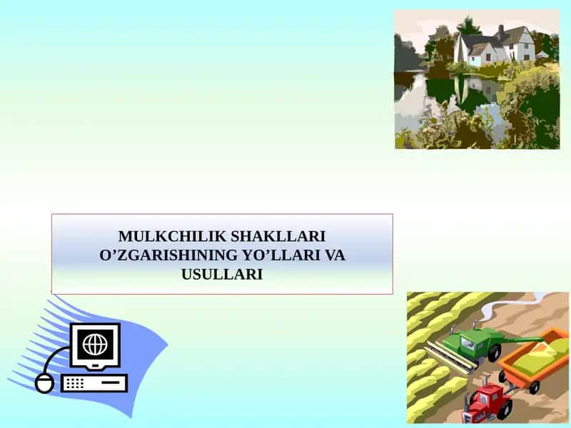 MULKCHILIKSHAKLLARI O’ZGARISHINING YO’LLARI VA USULLARI 1
