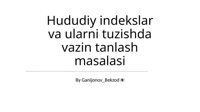 Hududiy indekslar va ularni tuzishda vazin tanlash masalasi 1