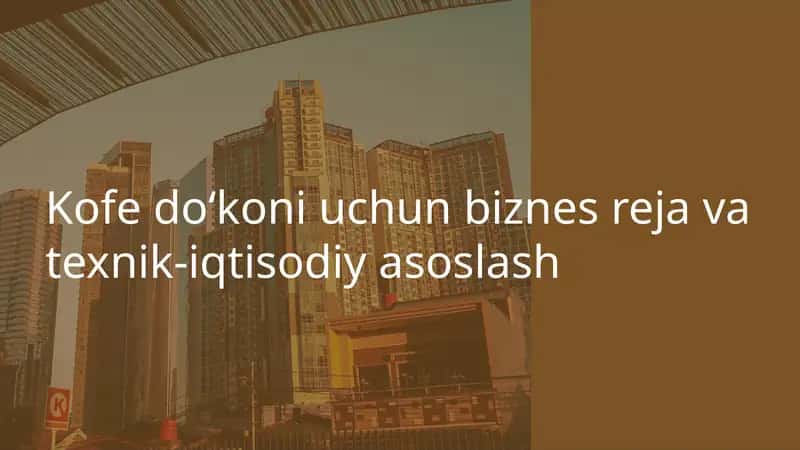 Kofe doʻkoni uchun biznes reja va texnik-iqtisodiy asoslash 1