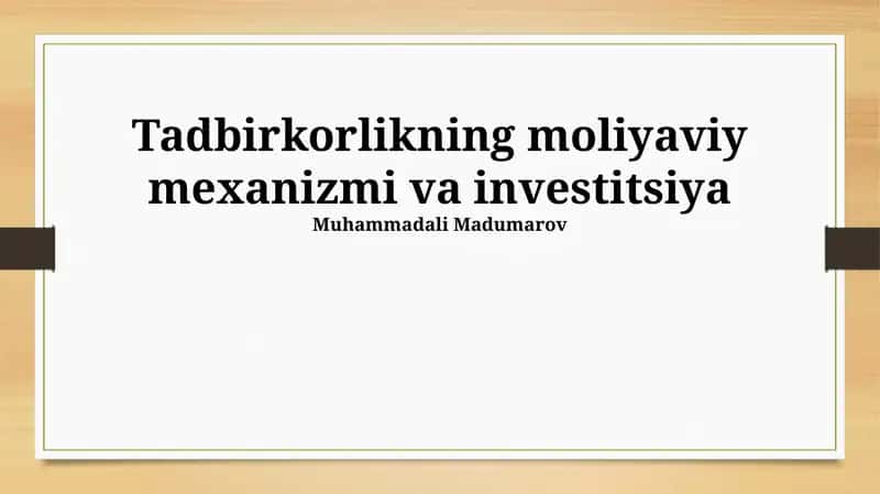 Tadbirkorlikning moliyaviy mexanizmi va investitsiya 1