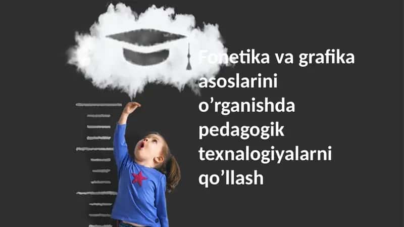 Fonetika va grafikani o'qitishda pedagogik texnologiyalar 1