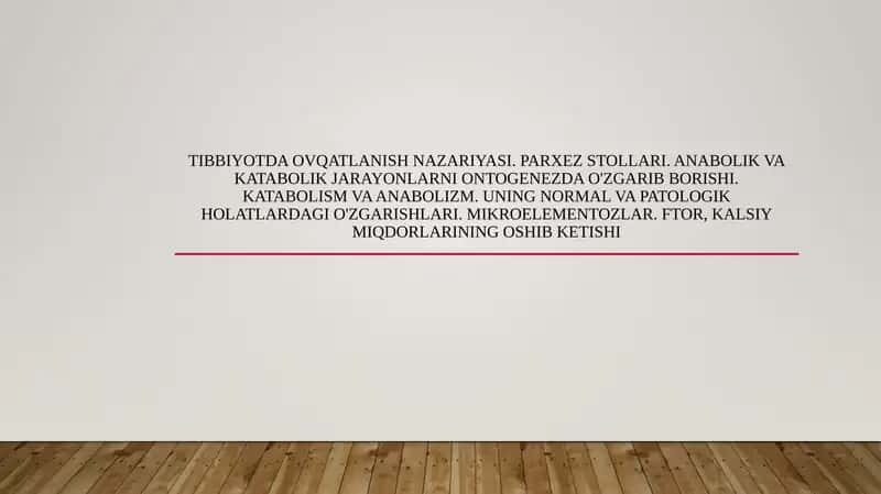 Tibbiyotda ovqatlanish nazariyasi. Parxez stollari. Anabolik va katabolik jarayonlarni ontogenezda o'zgarib borishi. Katabolism va anabolizm. Uning normal va patologik holatlardagi o'zgarishlari. Mikroelementozlar. Ftor, kalsiy miqdorlarining oshib ketishi 1