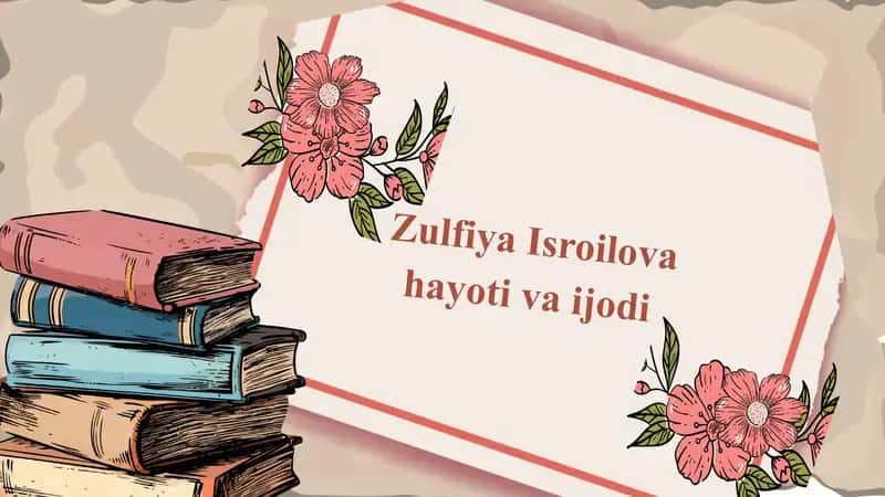 Zulfiya Isroilova hayoti va ijodi 1
