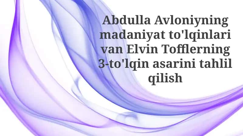 Avloniyning Madaniy To'lqinlari va Elvin Tofflerning 3-To'lqina 1
