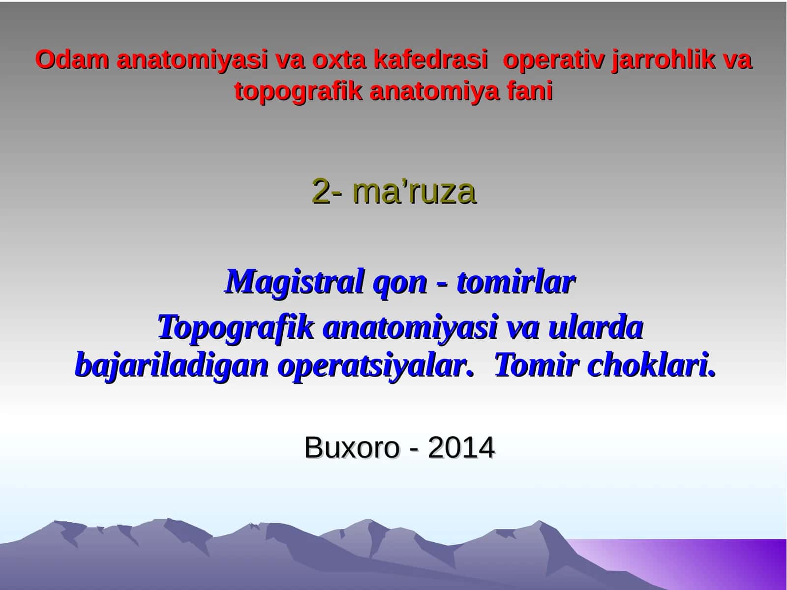 Odam anatomiyasi va oxta kafedrasi operativ jarrohlik va topografik anatomiya fani2- ma’ruza 1