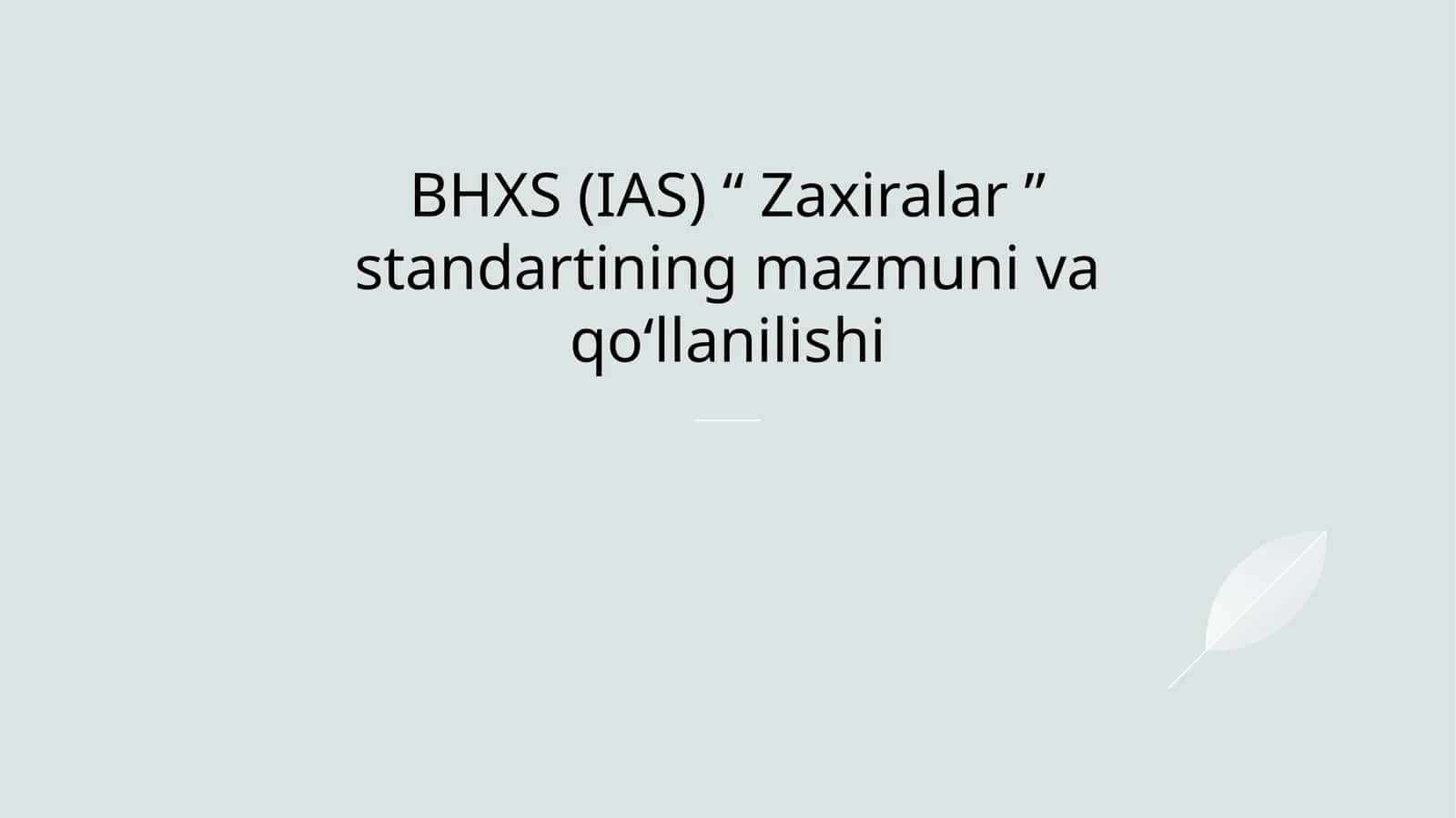 BHXS (IAS) “ Zaxiralar ” standartining mazmuni va qoʻllanilishi 1