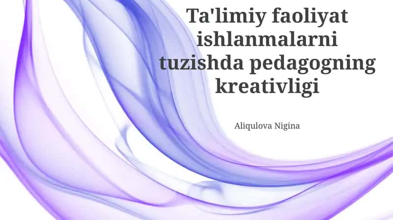 Ta'limiy faoliyat ishlanmalarni tuzishda pedagogning kreativligi 1