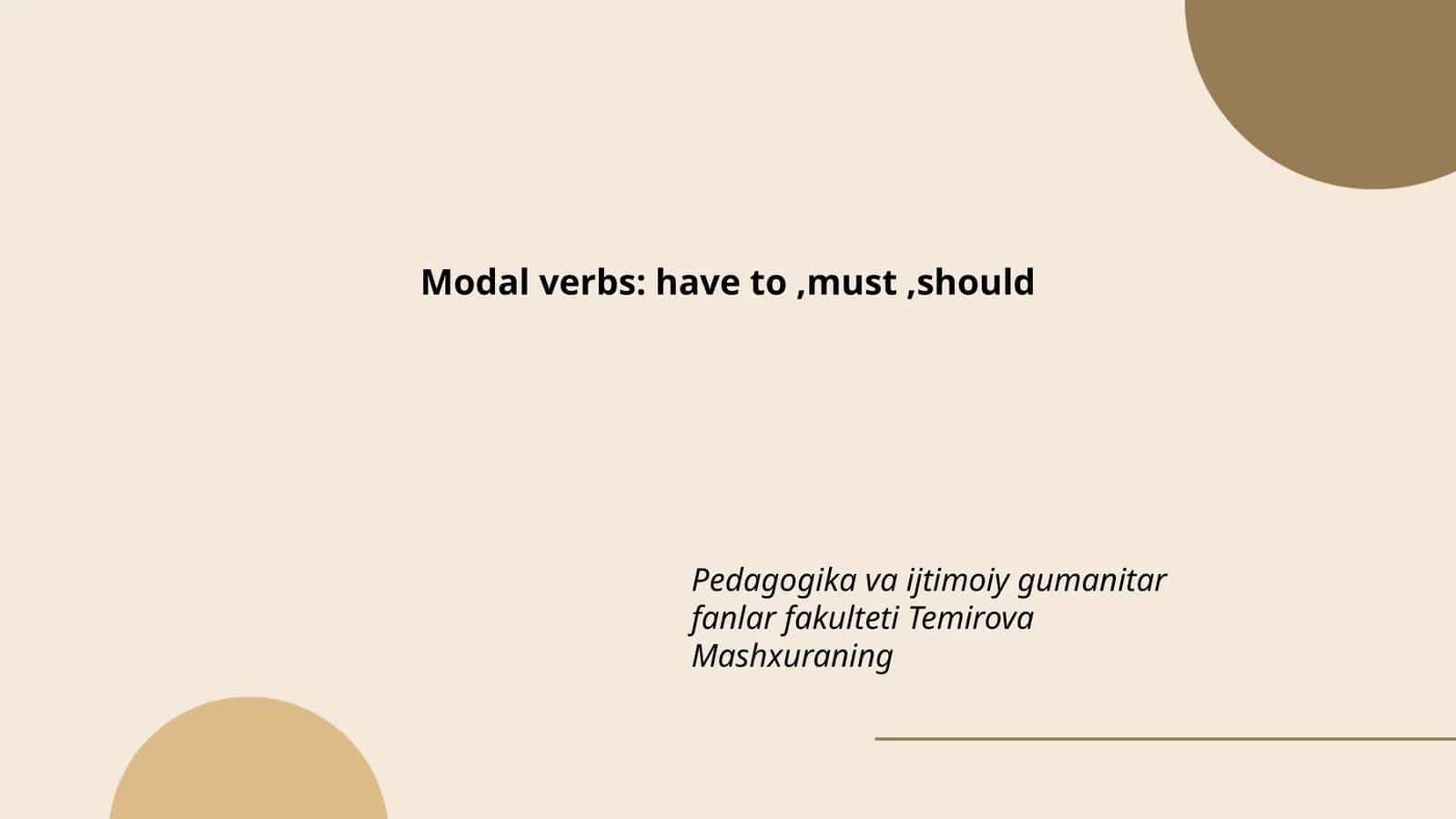 Modal verbs: have to,must,should 1