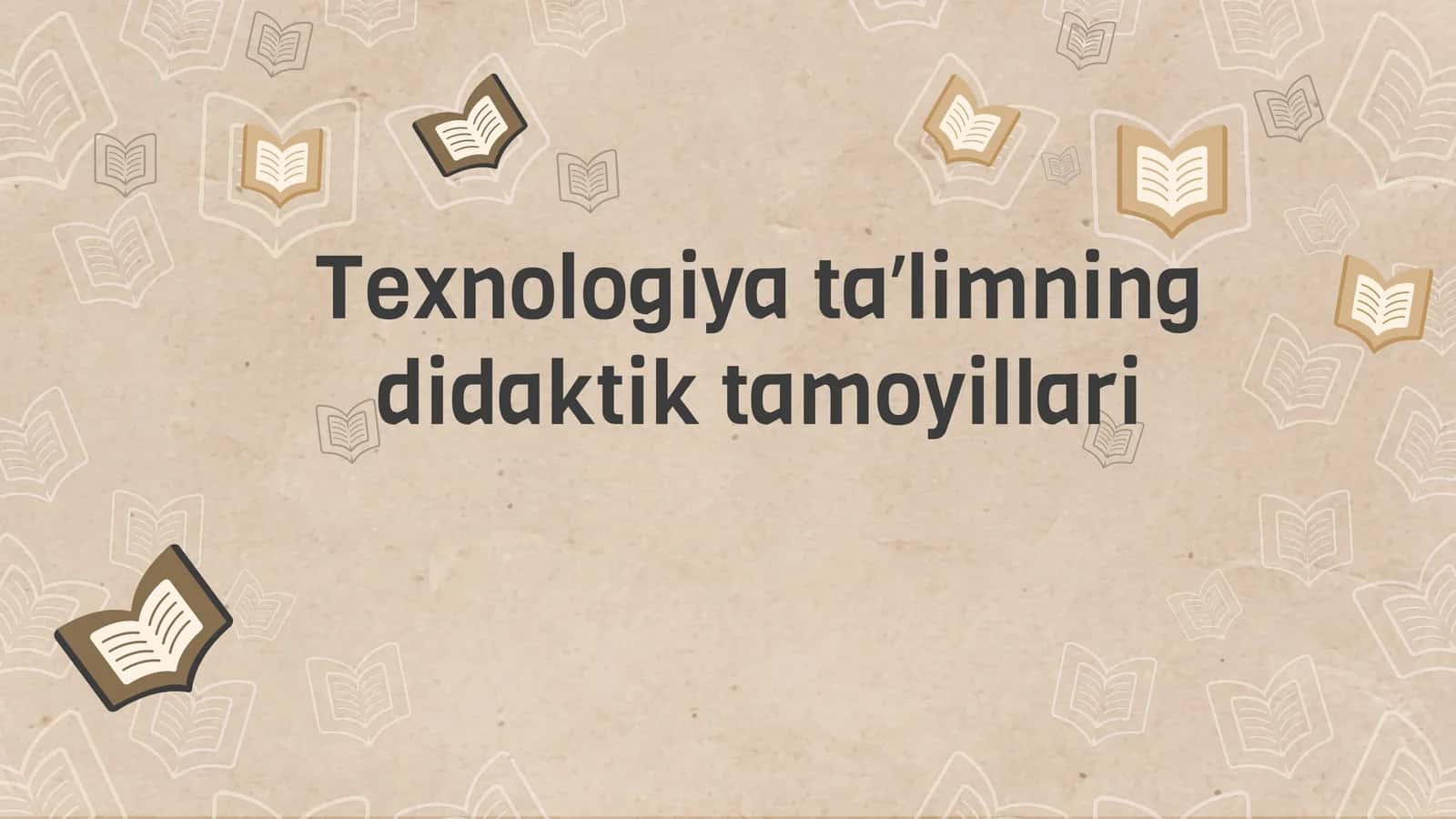 Texnologiya taʼlimning didaktik tamoyillari 1
