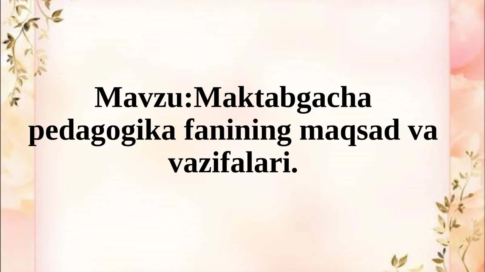 Maktabgacha pedagogika fanining maqsad va vazifalari. 1