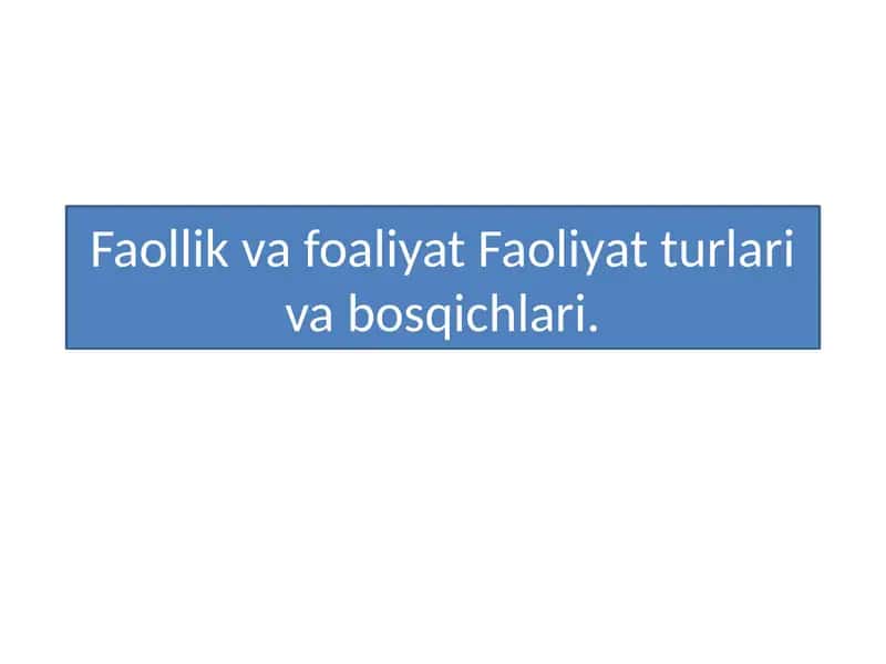 Faollik va faoliyat Faoliyat turlari va bosqichlari 1