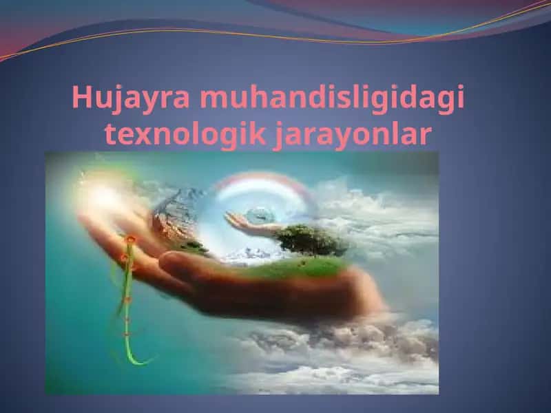 Hujayramuhandisligidagitexnologikjarayonlar 1