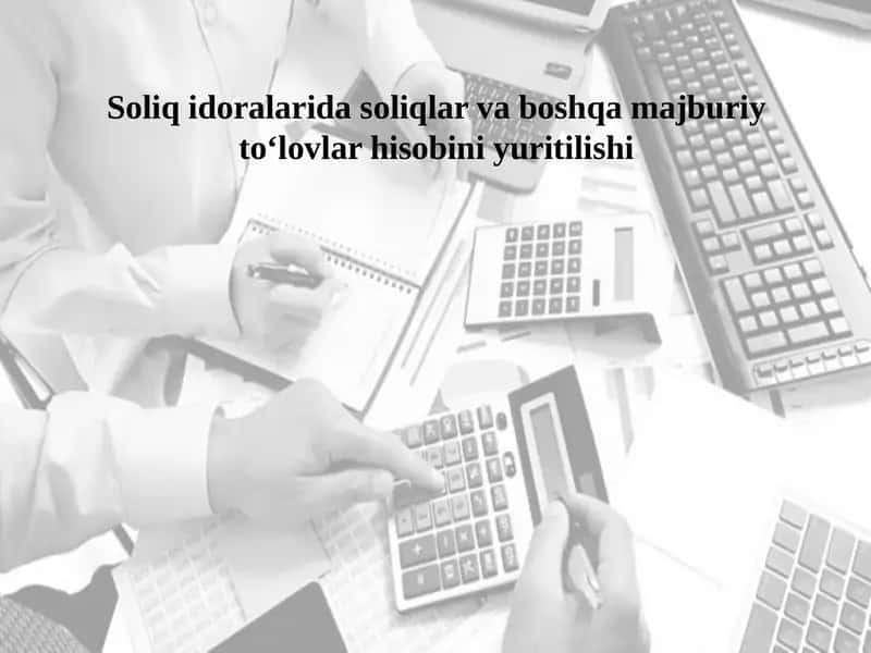 Soliqidoralaridasoliqlar va boshqa majburiy to‘lovlar hisobiniyuritilishi 1