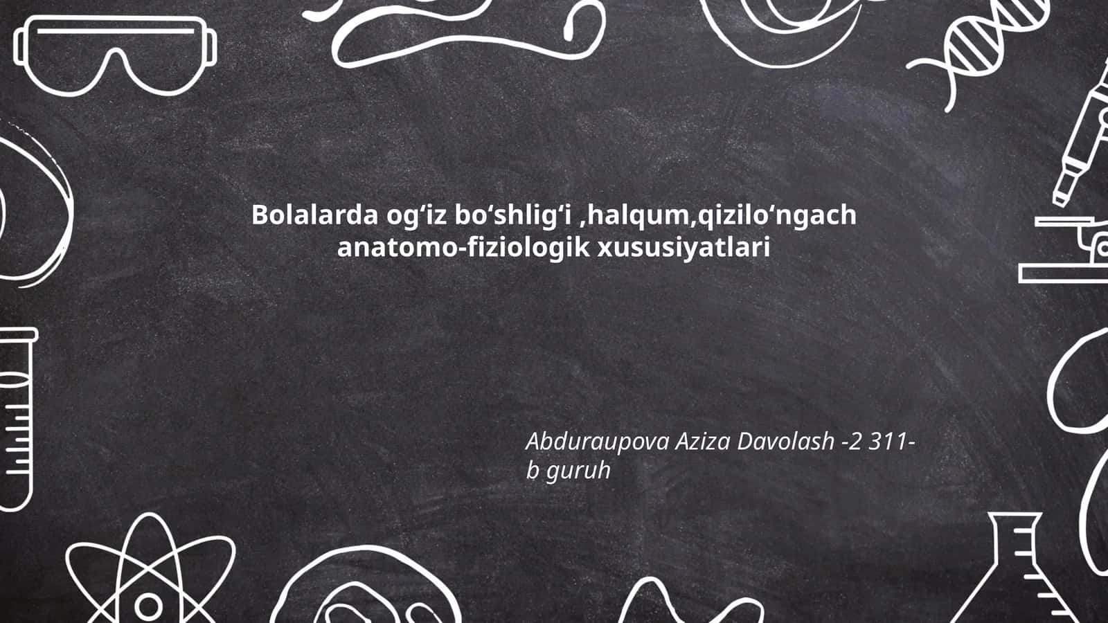 Bolalarda ogʻiz boʻshligʻi,halqum,qiziloʻngach anatomo-fiziologik xususiyatlari 1