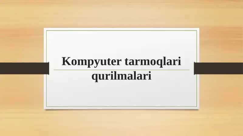 Kompyuter tarmoqlari qurilmalari 1