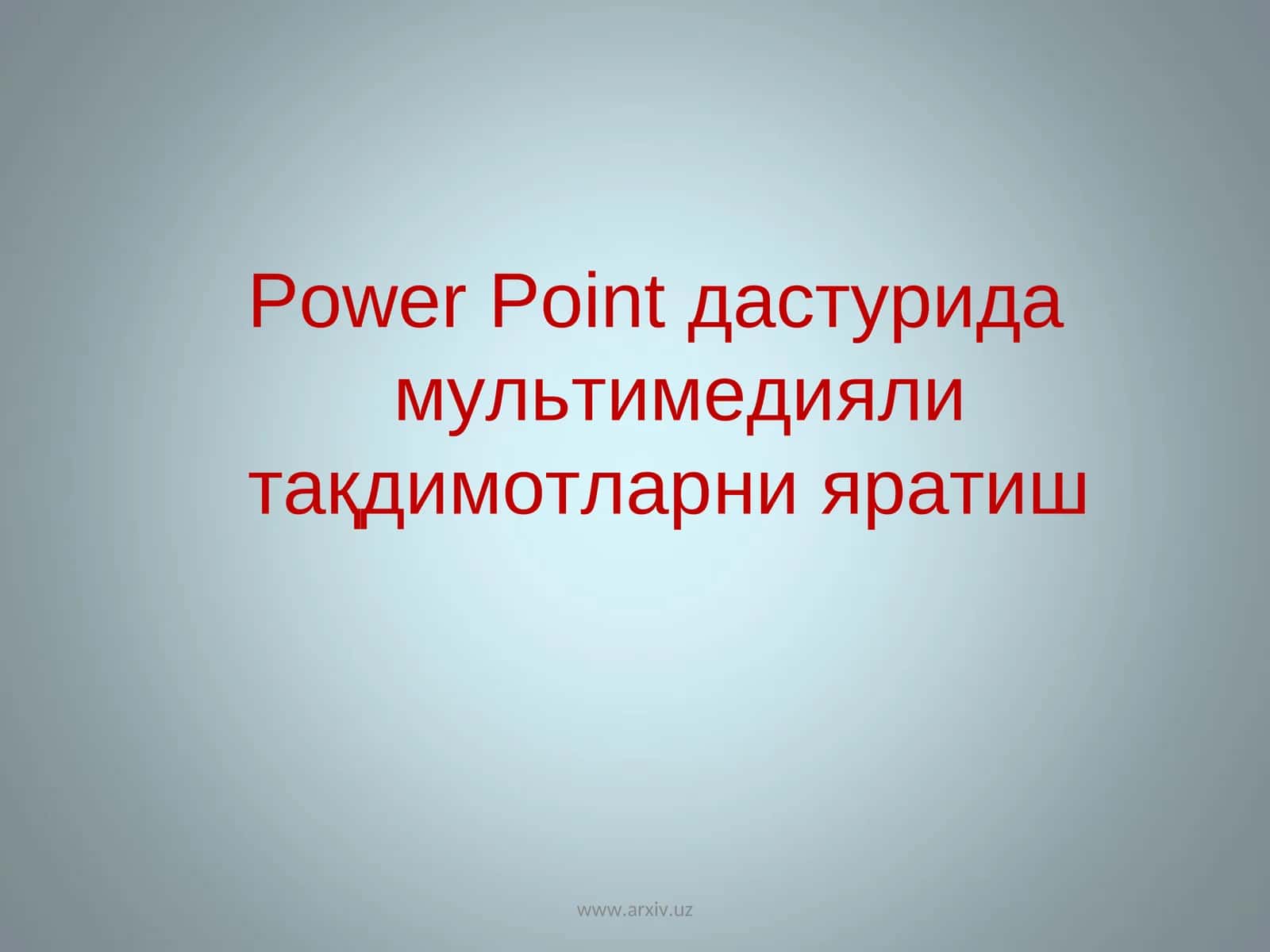 Power point dasturida multimediyali taqdimotlar yaratish 1