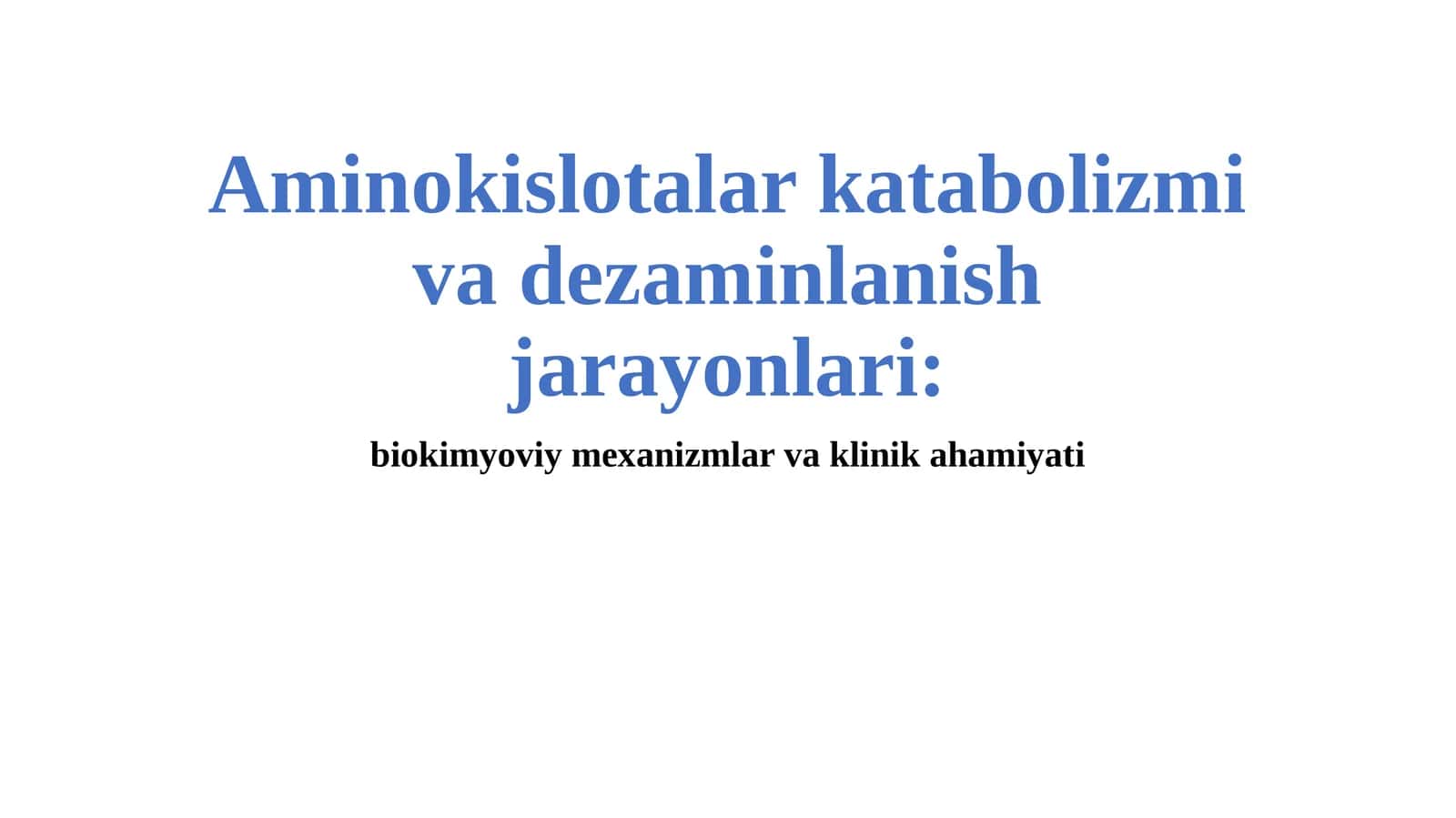 Aminokislotalar katabolizmi va dezaminlanish jarayonlari: biokimyoviy mexanizmlar va klinik ahamiyati 1