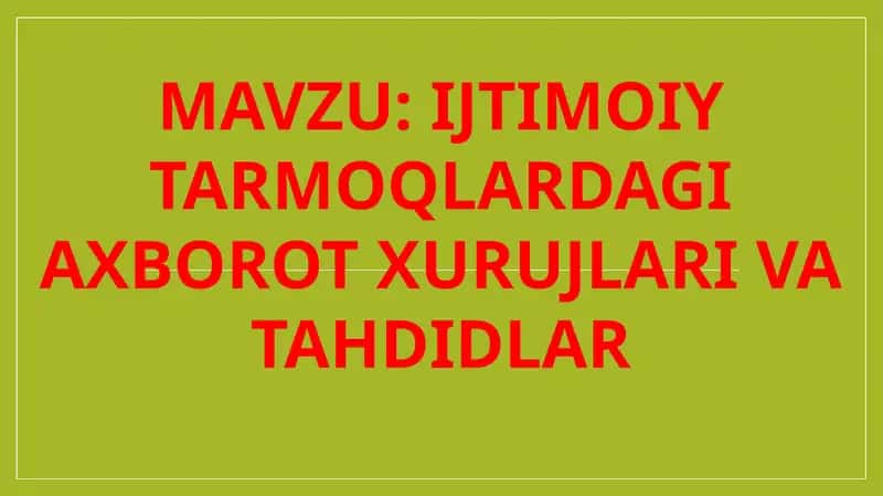 IJTIMOIY TARMOQLARDAGI AXBOROT XURUJLARI VA TAHDIDLAR 1