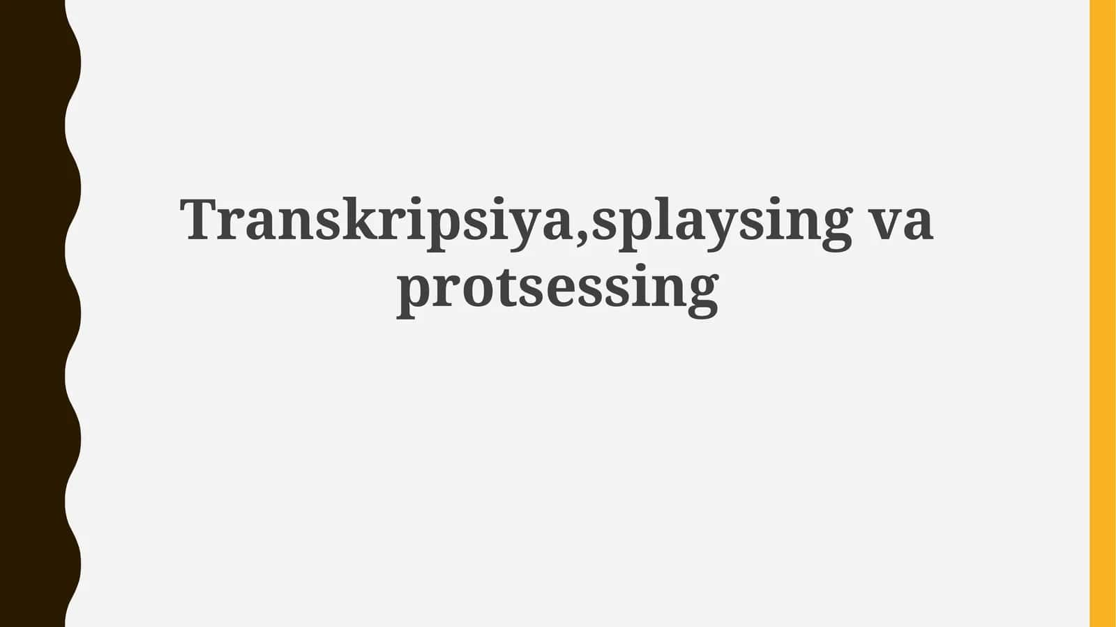 Transkripsiya, splaysing va protsessing 1