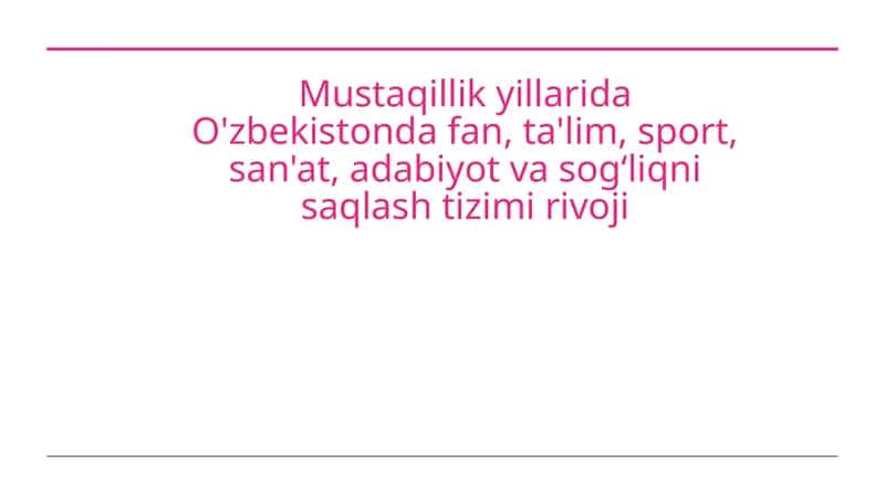 Mustaqillik yillarida O'zbekistonda fan, ta'lim, sport, san'at, adabiyot va sogʻliqni saqlash tizimi rivoji 1