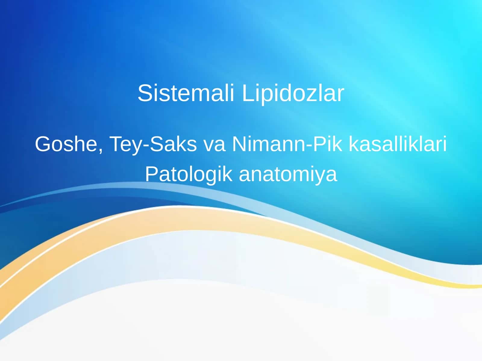 Sistemali Lipidozlar. Goshe, Tey-Saks va Nimann-Pik kasalliklari Patologik anatomiya 1
