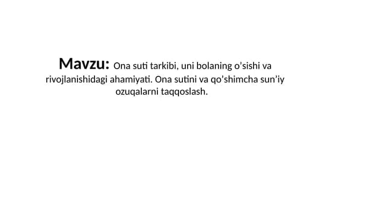 Ona suti tarkibi, uni bolaning oʼsishi va rivojlanishidagi ahamiyati. Ona sutini va qoʼshimcha sunʼiy ozuqalarni taqqoslash. 1