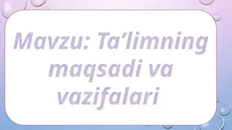 Taʼlimning maqsadi va vazifalari