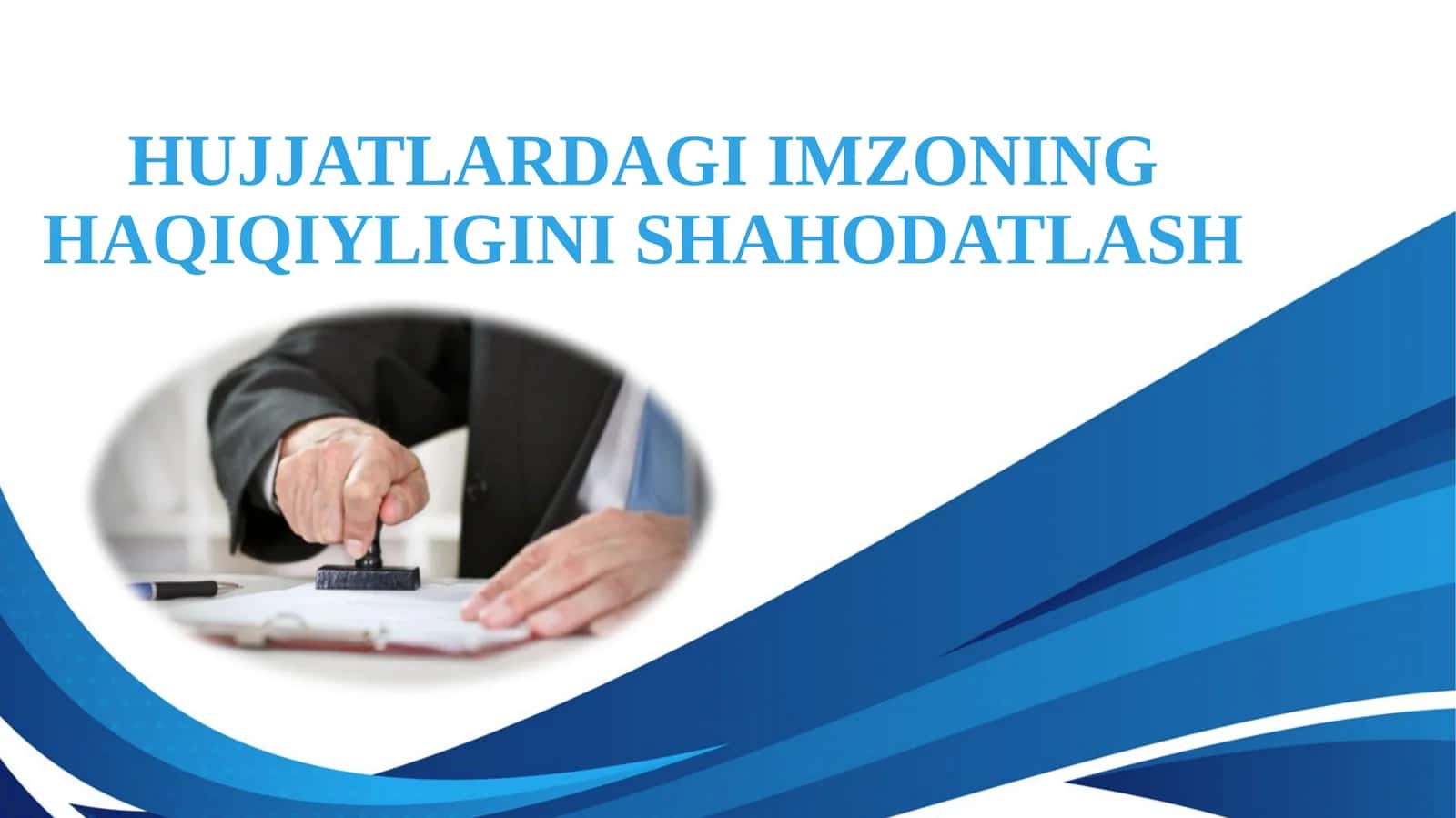 Hujjatlardagi imzoning haqiqiyligini shahodatlash 1