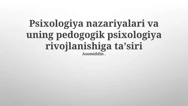 Psixologiya nazariyalari va uning pedogogik psixologiya rivojlanishiga taʼsiri 1