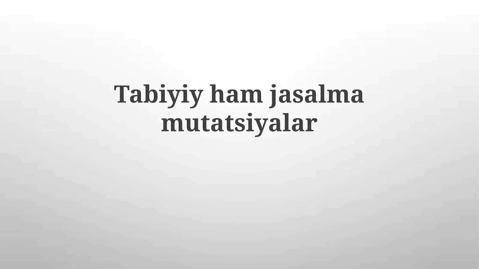 Tábiyǵıy hám qáste jaratılǵan mutaciyalar 1