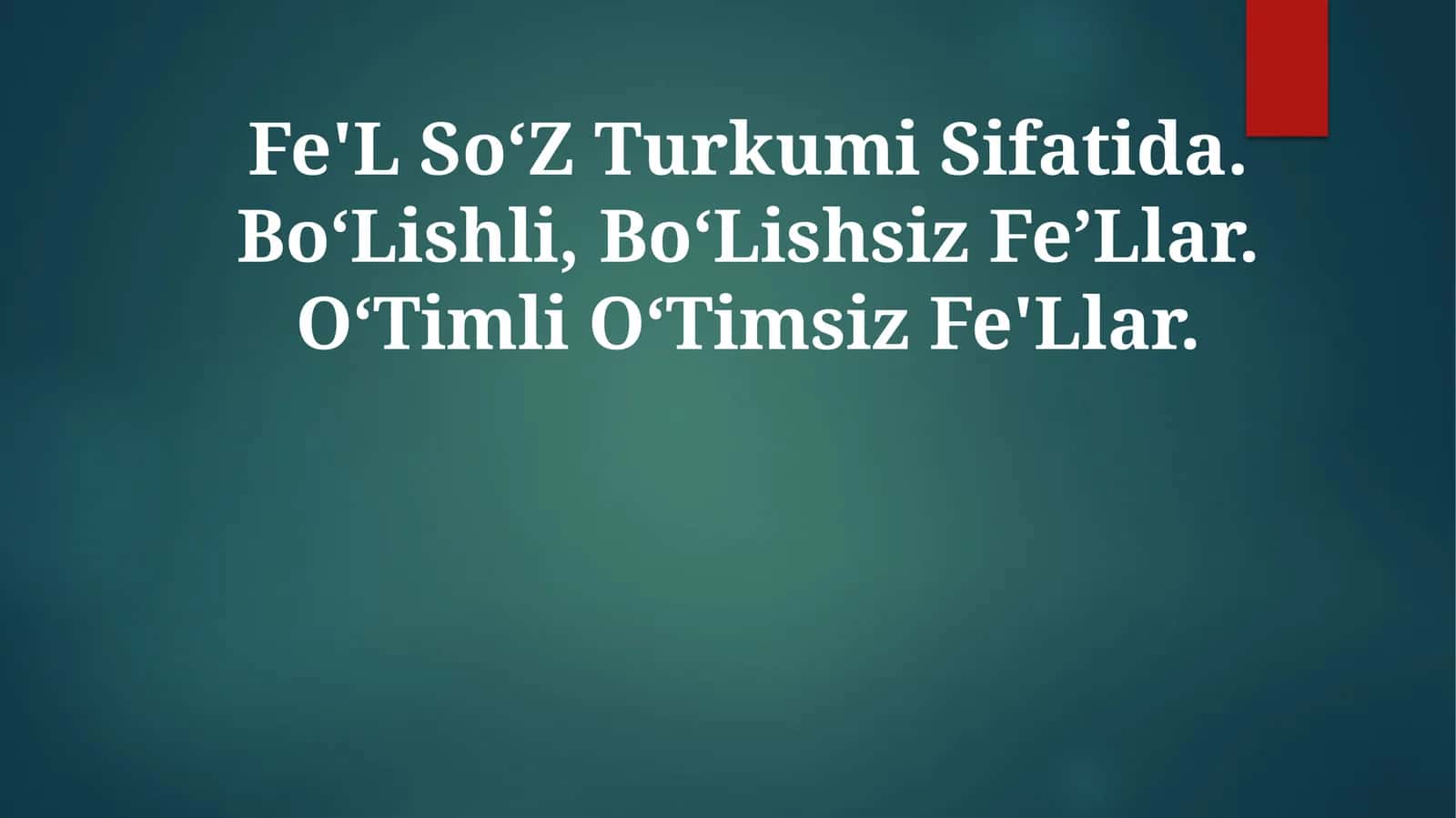 Fe'L SoʻZ Turkumi Sifatida. BoʻLishli, BoʻLishsiz FeʼLlar. OʻTimli OʻTimsizFe'Llar 1