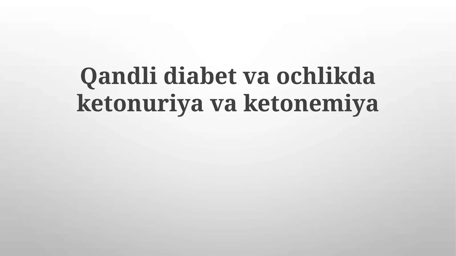 Qandlidiabetvaochlikdaketonuriyavaketonemiya 1