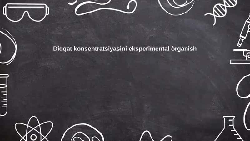 Diqqat konsentratsiyasini eksperimental òrganish 1