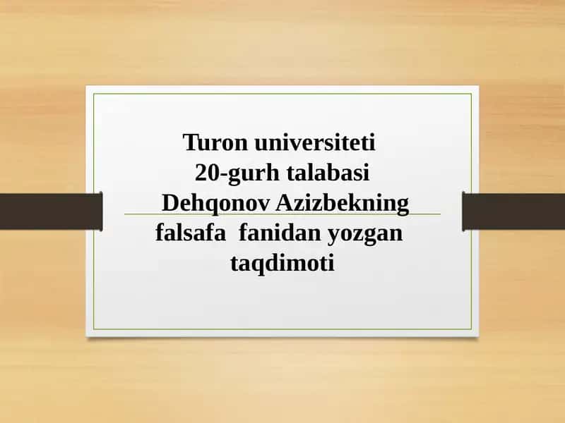 Dehqonov Azizbekning falsafa fanidan yozgan taqdimoti 1