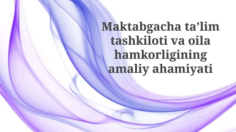 Maktabgacha ta'lim tashkiloti va oila hamkorligining amaliyahamiyati 1