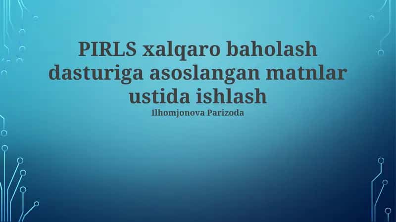 PIRLS xalqaro baholash dasturiga asoslangan matnlar ustida ishlash 1