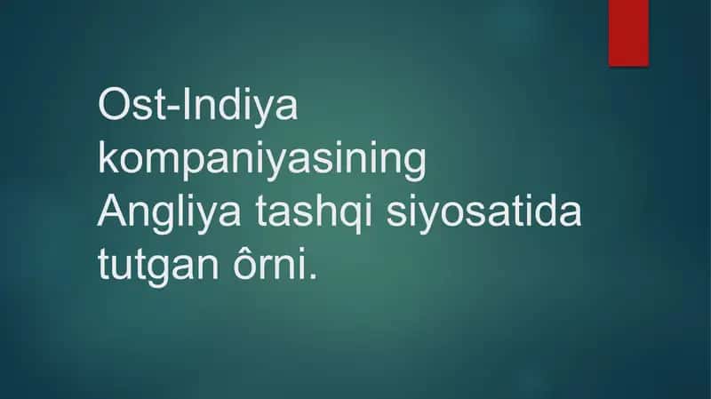 Ost-Indiya kompaniyasining Angliya tashqi siyosatida tutgan ôrni 1