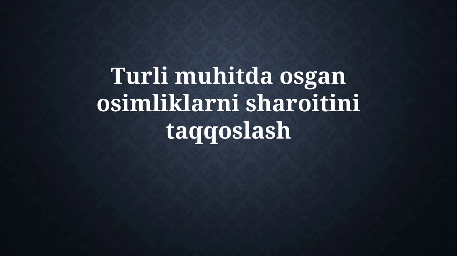 Turlimuhitdaosganosimliklarnisharoitinitaqqoslash 1